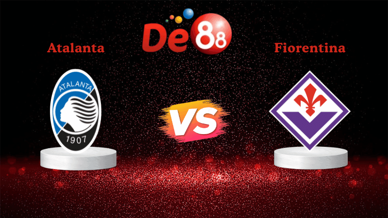 DE88 Nhận định soi kèo Atalanta vs Fiorentina 00h00 ngày 01/12/2025 - Serie A