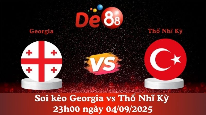 DE88 Nhận định soi kèo Georgia vs Thổ Nhĩ Kỳ 23h00 ngày 04/09/2025 - Vòng loại World Cup