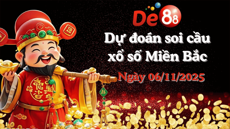 DE88 Dự đoán soi cầu xổ số miền Bắc hôm nay ngày 06/11/2025 [Đỉnh Nhất]
