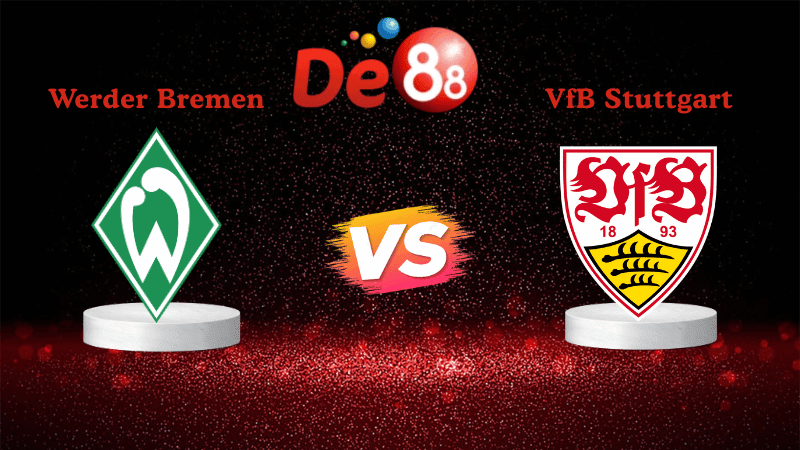DE88 Nhận đinh soi kèo Werder Bremen vs VfB Stuttgart 01h30 ngày 15/12/2025 - Bundesliga
