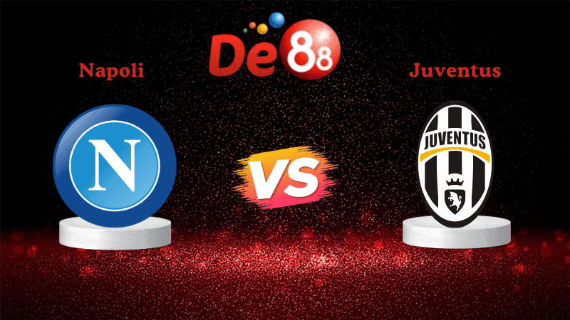 DE88 Nhận định soi kèo Napoli vs Juventus 02h45 ngày 08/12/2025 - Serie A