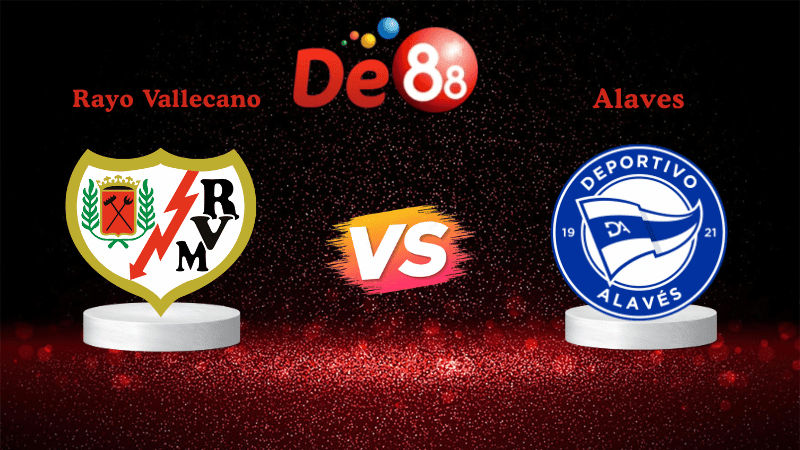DE88 Nhận định Soi kèo Rayo Vallecano vs Alaves 03h00 ngày 27/10/2025 - La Liga