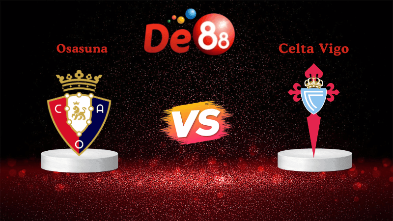 DE88 Nhận định Soi kèo Osasuna vs Celta Vigo 00h30 ngày 27/10/2025 - La Liga