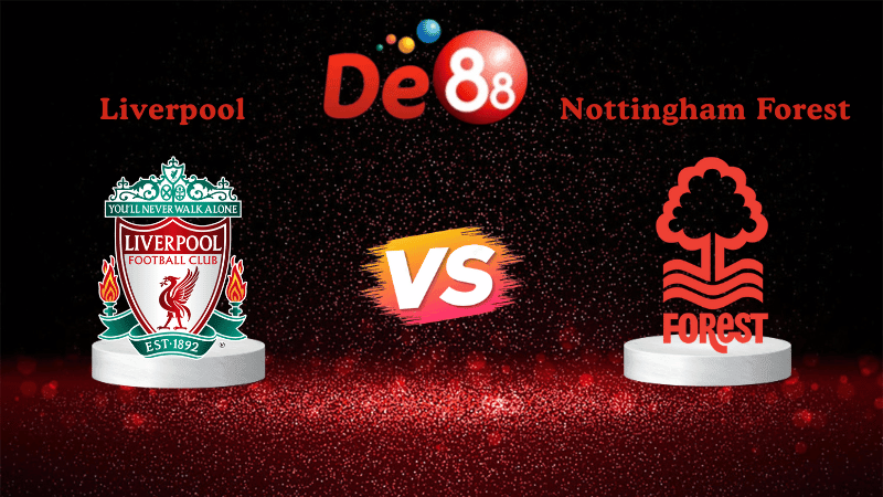 DE88 Nhận định Soi kèo Liverpool vs Nottingham Forest 22h00 ngày 22/11/2025 - Ngoại hạng Anh