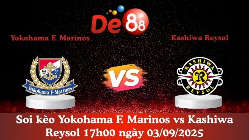 DE88 Nhận định soi kèo Yokohama F. Marinos vs Kashiwa Reysol 17h00 ngày 03/09/2025 - Cúp Liên Đoàn Nhật Bản