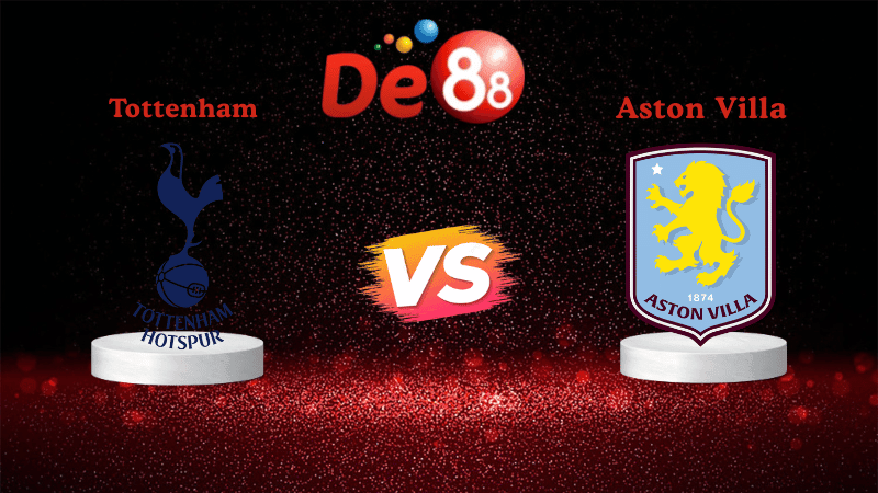 DE88 Soi kèo Tottenham vs Aston Villa 20h00 ngày 19/10/2025 - Ngoại Hạng Anh