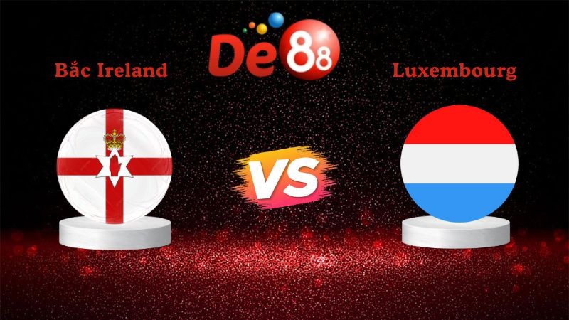 DE88 Nhận định soi kèo Bắc Ireland vs Luxembourg 02h45 ngày 18/11/2025 - Vòng loại WC 2026
