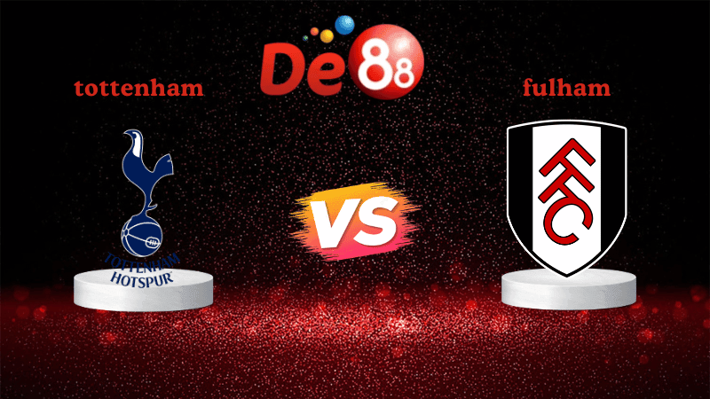 DE88 Nhận định soi kèo Tottenham vs Fulham 03h00 ngày 30/11/2025 - Ngoại hạng Anh