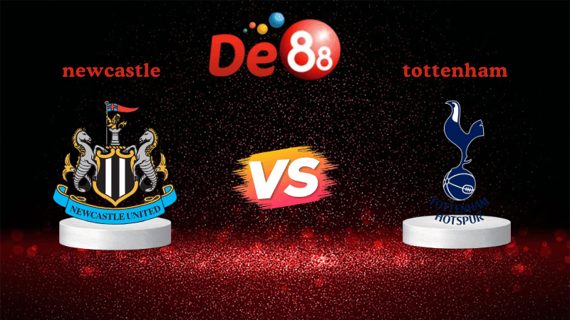 DE88 Nhận định soi kèo Newcastle vs Tottenham 03h15 ngày 03/12/2025 - Ngoại Hạng Anh