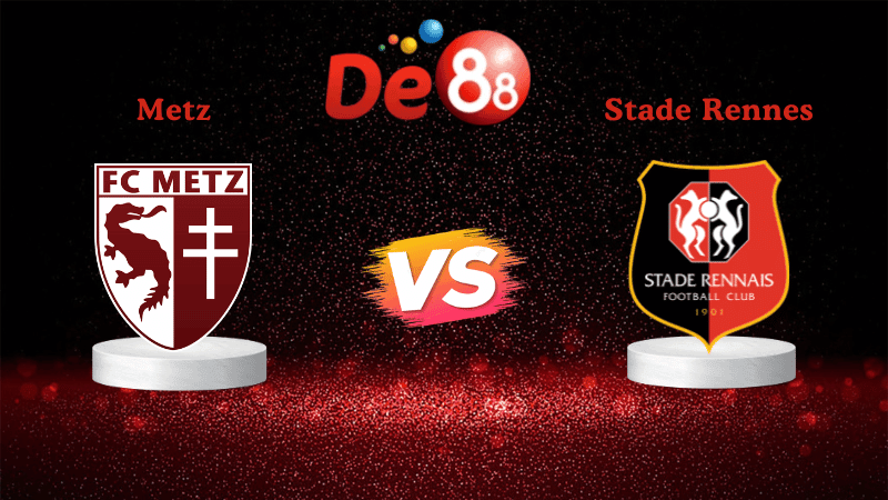 DE88 Nhận định soi kèo Metz vs Stade Rennes 02h45 ngày 29/11/2025 - Ligue 1