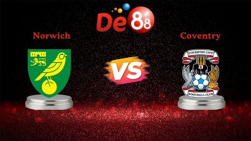 DE88 Soi kèo Norwich vs Coventry 03h00 ngày 27/01/2026 - Vô địch Anh