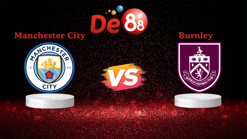 DE88 Soi kèo Manchester City vs Burnley 21h00 ngày 27/09/2025 - Ngoại hạng Anh