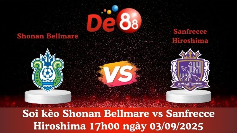 DE88 Nhận định soi kèo Shonan Bellmare vs Sanfrecce Hiroshima 17h00 ngày 03/09/2025 - Cúp Liên Đoàn Nhật