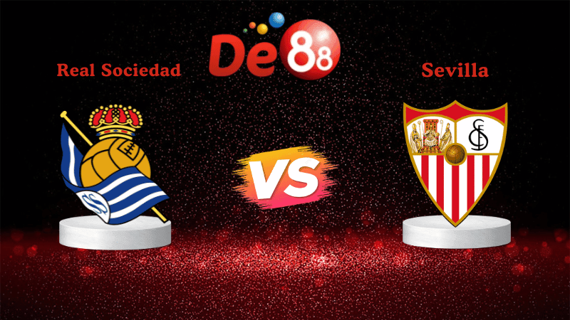 DE88 Nhận định Soi kèo Real Sociedad vs Sevilla 02h00 ngày 25/10/2025 - La Liga