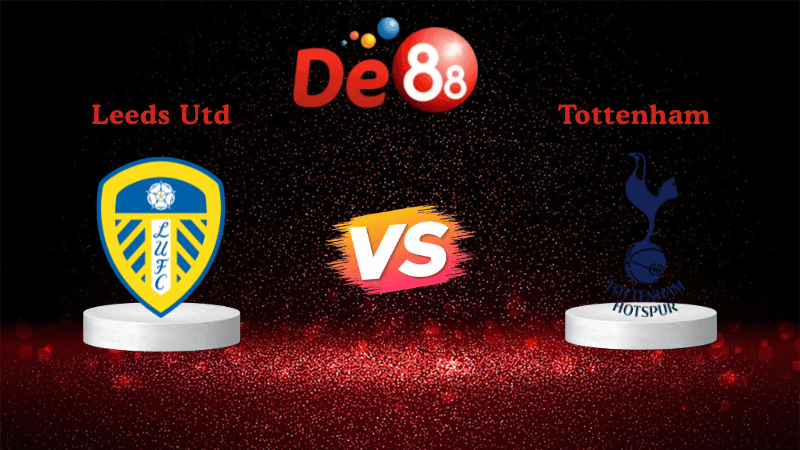 DE88 Soi kèo Leeds Utd vs Tottenham 18h30 ngày 04/10/2025 - Ngoại Hạng Anh