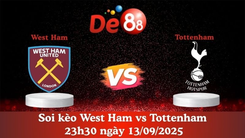 DE88 Soi kèo West Ham vs Tottenham 23h30 ngày 13/09/2025 - Ngoại hạng Anh
