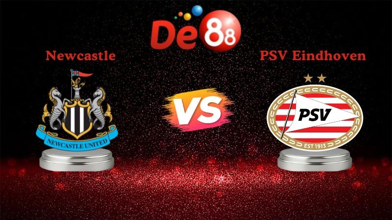 DE88 Soi kèo Newcastle vs PSV Eindhoven 03h00 ngày 22/01/2026 - Champions League