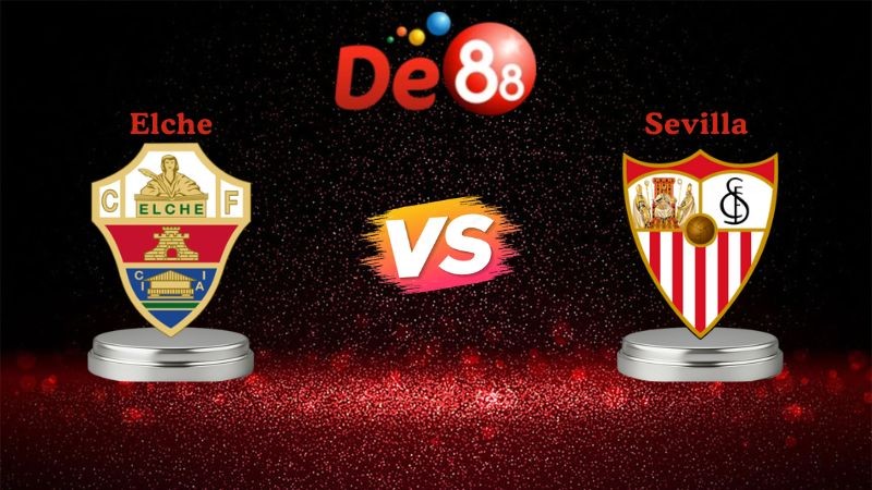 DE88 Soi kèo Elche vs Sevilla 03h00 ngày 20/01/2026 - La Liga