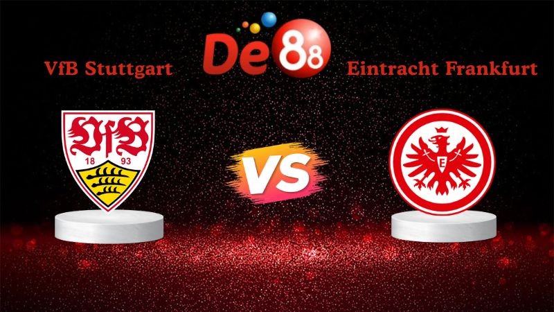 DE88 Soi kèo VfB Stuttgart vs Eintracht Frankfurt 00h30 ngày 14/01/2026 - Bundesliga