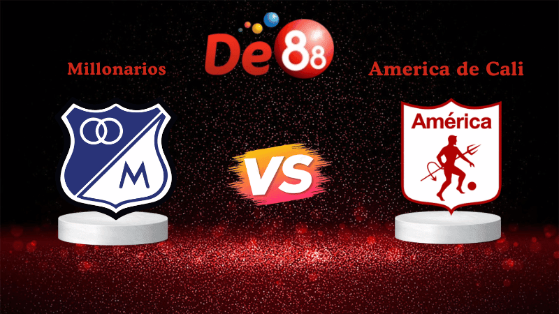 DE88 Soi kèo Millonarios vs America de Cali 07h30 ngày 08/10/2025 - VĐQG Colombia