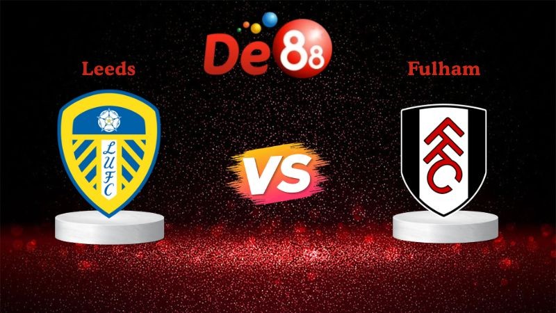 DE88 Soi kèo Leeds vs Fulham 22h00 ngày 17/01/2026 - Ngoại Hạng Anh