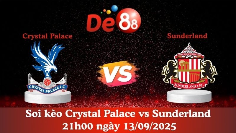 DE88 Soi kèo Crystal Palace vs Sunderland 21h00 ngày 13/09/2025  - Ngoại hạng Anh