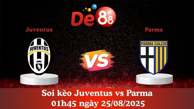 DE88 Nhận định soi kèo Juventus vs Parma 01h45 ngày 25/08/2025 - Serie A