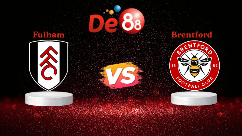 DE88 Soi kèo Fulham vs Brentford 02h00 ngày 21/09/2025 - Ngoại hạng Anh